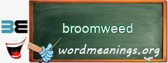 WordMeaning blackboard for broomweed